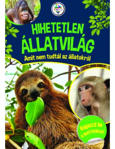 Hihetetlen állatvilág - Amit nem tudtál az állatokról