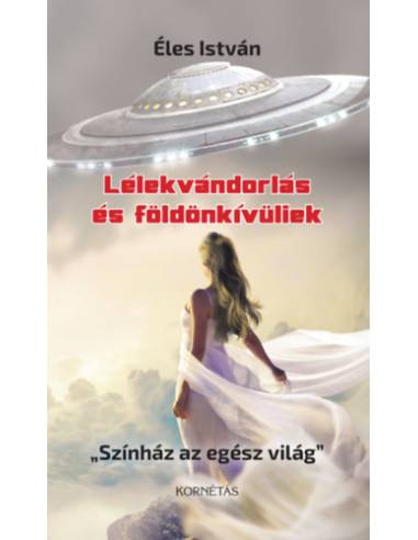 Lélekvándorlás és földönkívüliek - "Színház az egész világ"