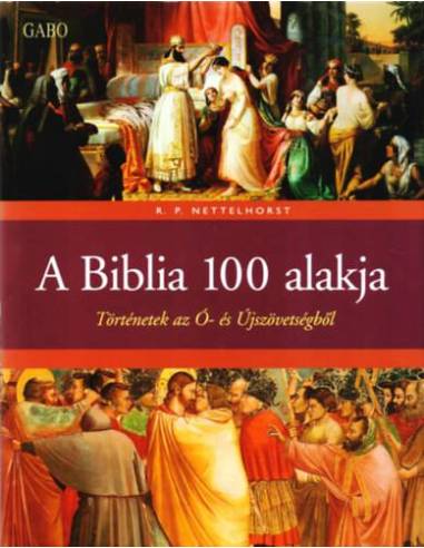 A Biblia 100 alakja - Történetek az Ó- és Újszövetségből