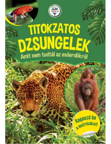 Titokzatos dzsungelek - Amit nem tudtál az esőerdőkről
