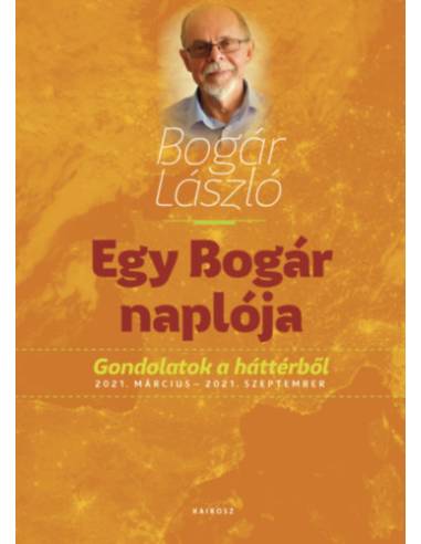 Egy Bogár naplója 2. - Gondolatok a háttérből 2021. március - 2021. szeptember