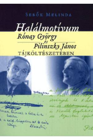 Halálmotívum Rónay György és Pilinszky János tájköltészetében - Sebők Melinda