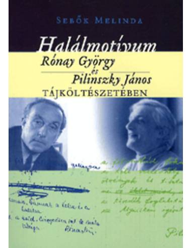 Halálmotívum Rónay György és Pilinszky János tájköltészetében - Sebők Melinda