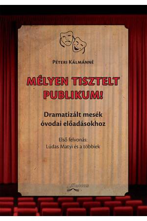 Mélyen tisztelt publikum! - Péteri Kálmánné