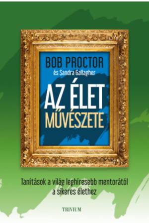 Az élet művészete - Tanítások a világ leghíresebb mentorától a sikeres élethez