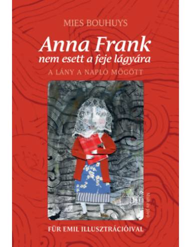 Anna Frank nem esett a feje lágyára - A lány a napló mögött