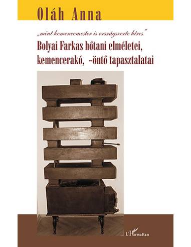 Bolyai Farkas hőtani elméletei, kemencerakó, -öntő tapasztalatai