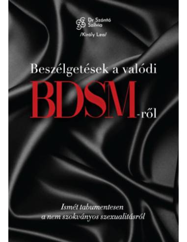 Beszélgetések a valódi BDSM-ről - Ismét tabumentesen a nem szokványos szexualitásról