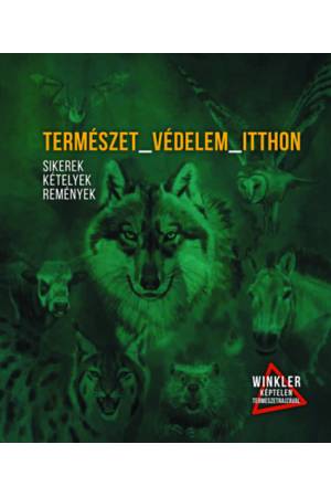 Természet_Védelem_Itthon - Sikerek, kételyek, remények