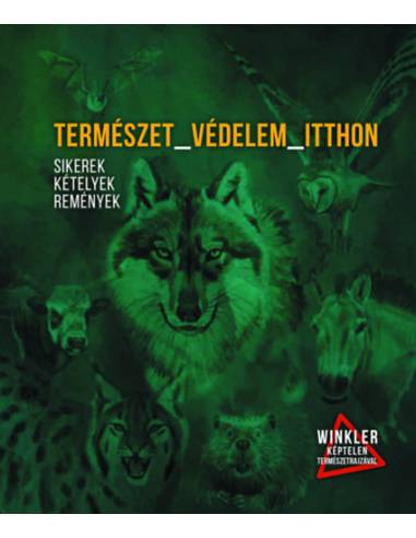 Természet_Védelem_Itthon - Sikerek, kételyek, remények