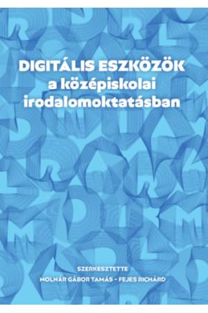Digitális eszközök a középiskolai irodalomoktatásban