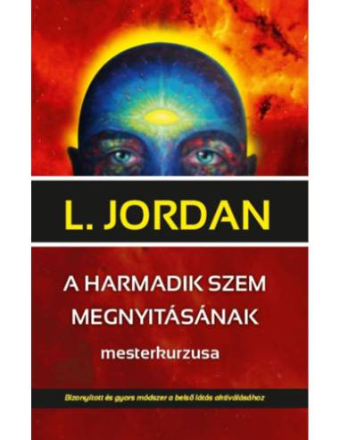 A harmadik szem megnyitásának mesterkurzusa - Bizonyított és gyors módszer a belső látás aktiválásához