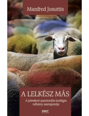 A lelkész más - A jelenkori pasztorális teológia néhány szempontja