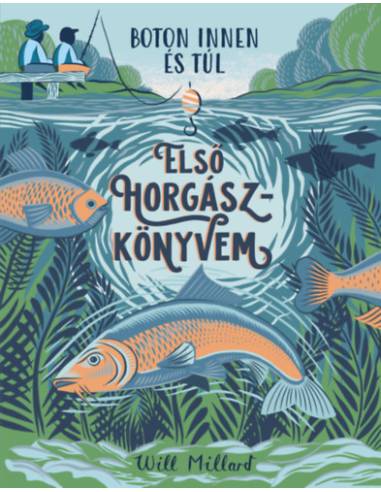 Első horgászkönyvem - Boton innen és túl