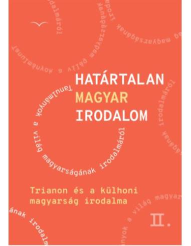 Határtalan magyar irodalom II. - Trianon és a külhoni magyarság irodalma