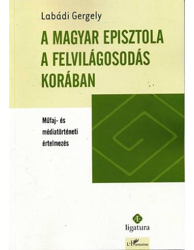 A magyar episztola a felvilágosodás korában - Labádi Gergely