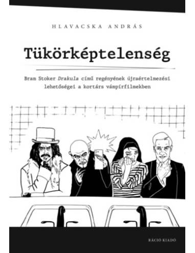 Tükörképtelenség - Bram Stoker Drakula című regényének újraértelmezési lehetőségei a kortárs vámpírfilmekben