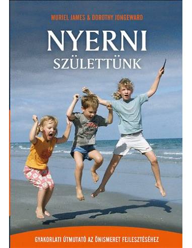 Nyerni születtünk - Gyakorlati útmutató az önismeret fejlesztéséhez