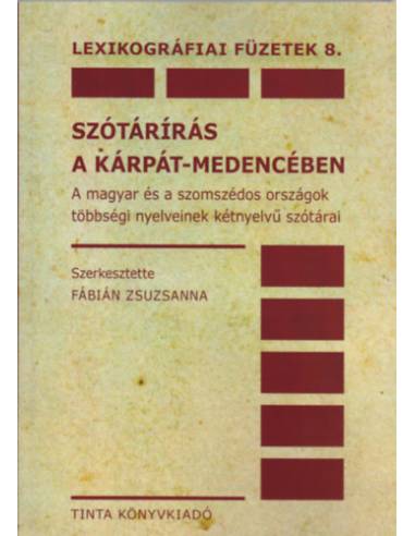 Szótárírás a Kárpát-medencében - A magyar és a szomszédos országok többségi nyelveinek kétnyelvű szótárai