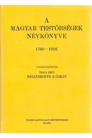 A magyar testőrségek névkönyve 1760-1918 - Hellebronth Kálmán