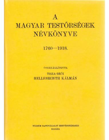A magyar testőrségek névkönyve 1760-1918 - Hellebronth Kálmán