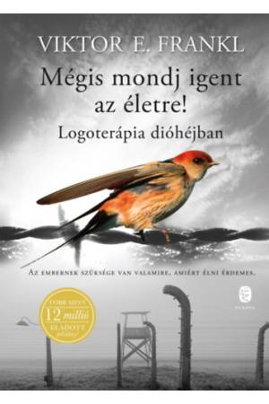 Mégis mondj igent az életre! - Logoterápia dióhéjban