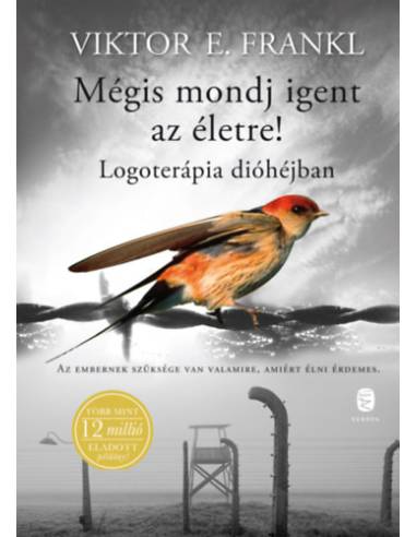 Mégis mondj igent az életre! - Logoterápia dióhéjban