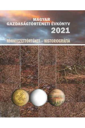 Magyar Gazdaságtörténeti Évkönyv 2021 -