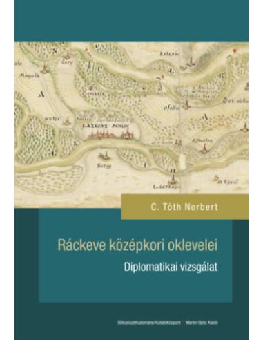 Ráckeve középkori oklevelei - Diplomatikai vizsgálat