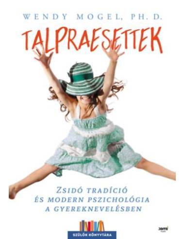 Talpraesettek - Zsidó tradíció és modern pszichológia a gyereknevelésben