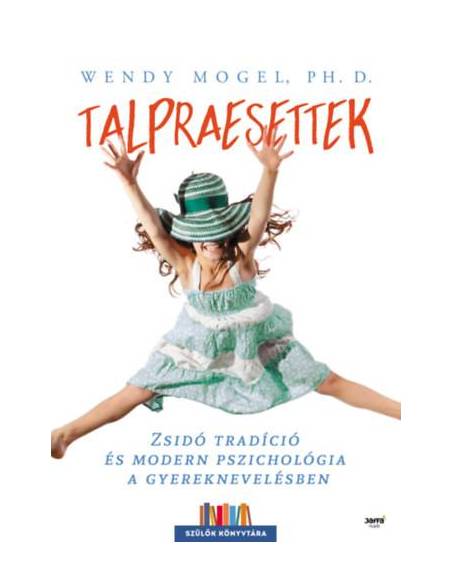 Talpraesettek - Zsidó tradíció és modern pszichológia a gyereknevelésben