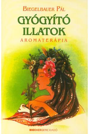Gyógyító illatok - Aromaterápia