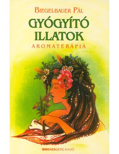 Gyógyító illatok - Aromaterápia