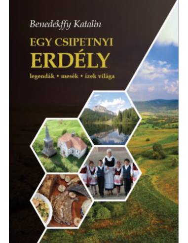 Egy csipetnyi Erdély - Legendák, mesék, ízek világa - CD melléklettel