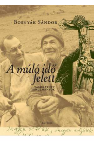 A múló idő felett - Válogatott tanulmányok