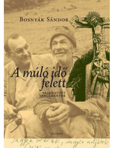 A múló idő felett - Válogatott tanulmányok