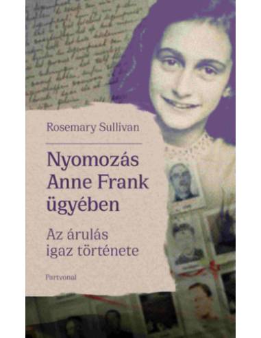 Nyomozás Anne Frank ügyében - Az árulás igaz története