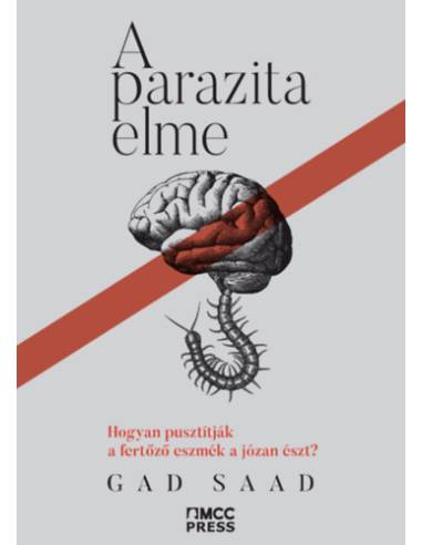 A parazita elme - Hogyan pusztítják a fertőző eszmék a józan észt?