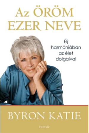 Az öröm ezer neve - Élj harmóniában az élet dolgaival