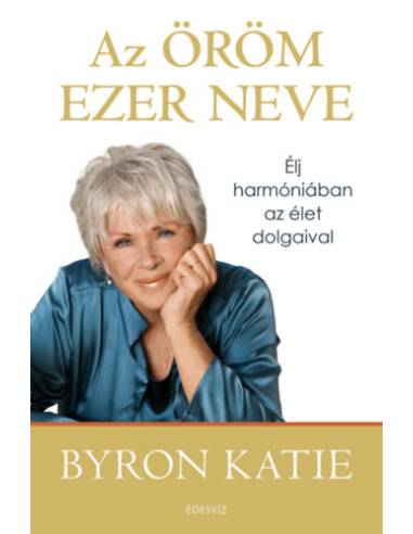Az öröm ezer neve - Élj harmóniában az élet dolgaival