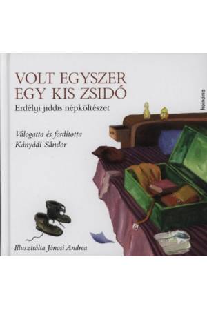 Volt egyszer egy kis zsidó - Erdélyi jiddis népköltészet - Kányádi Sándor