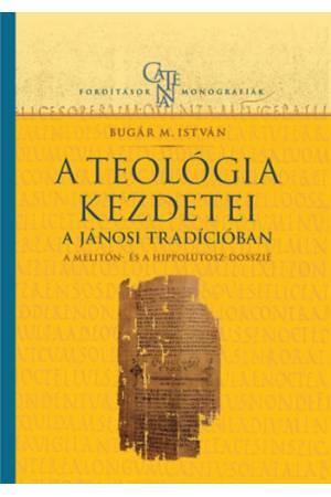 A teológia kezdetei - Bugár M. István