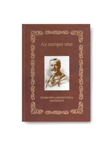 Az európai utas - Ifjabb Gróf Andrássy Gyula emlékezete
