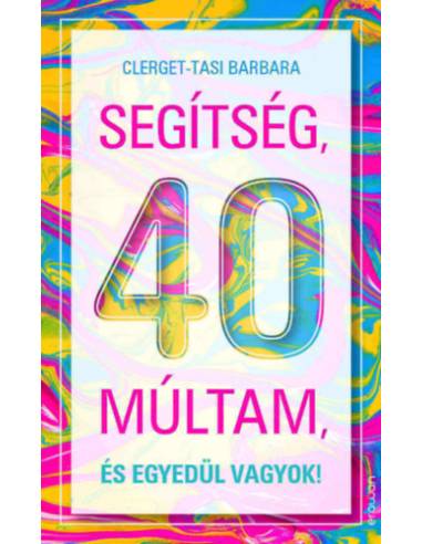 Segítség, 40 múltam, és egyedül vagyok!