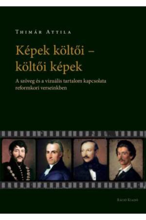 Képek költői - költői képek - A szöveg és a vizuális tartalom kapcsolata reformkori verseinkben