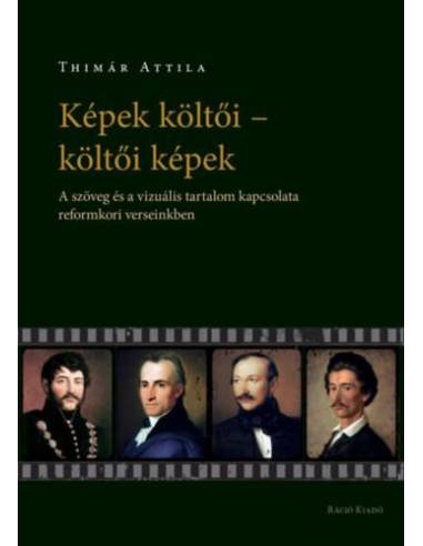 Képek költői - költői képek - A szöveg és a vizuális tartalom kapcsolata reformkori verseinkben