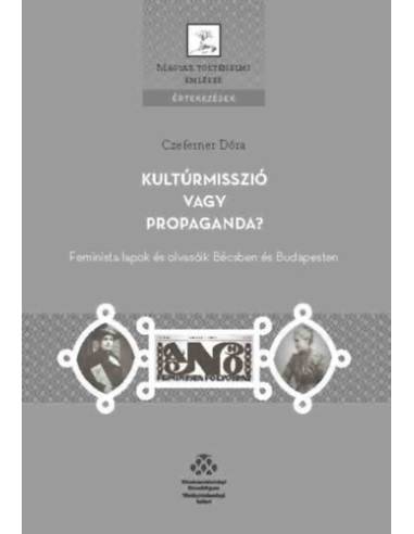 Kultúrmisszió vagy propaganda? - Feminista lapok és olvasóik Bécsben és Budapesten