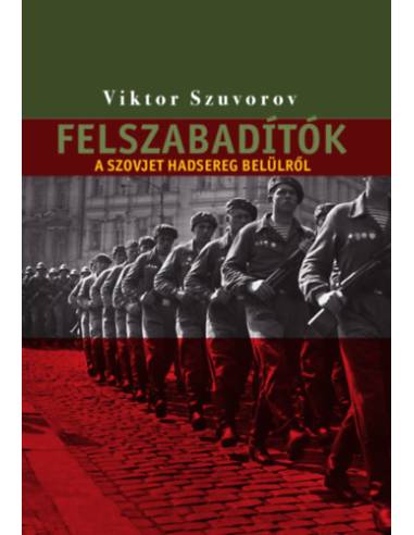 Felszabadítók - A szovjet hadsereg belülről