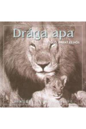 Drága apa - Szülő, barát és hős