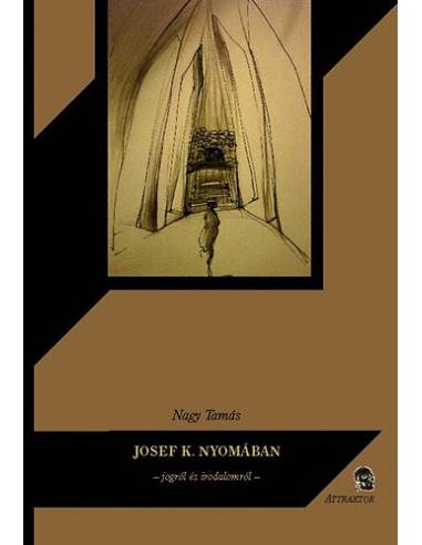 Josef K. nyomában - Jogról és irodalomról